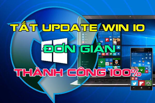 Cách tắt update Win 10 đơn giản thành công 100%